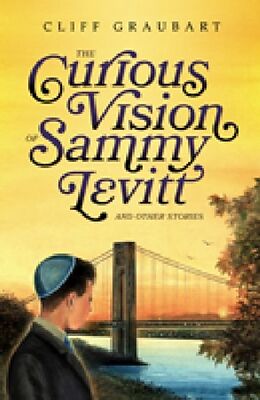Fester Einband The Curious Vision of Sammy Levitt and Other Stories von Cliff Graubart