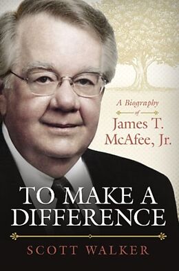 Fester Einband To Make a Difference a Biography of James T. McAfee von Scott Walker