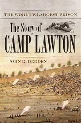 Kartonierter Einband The World's Largest Prison: The Story of Camp Lawton von John K. Derden