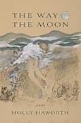 Couverture cartonnée The Way the Moon de Holly Haworth