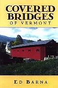 Couverture cartonnée Covered Bridges of Vermont de Ed Barna