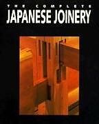 Kartonierter Einband The Complete Japanese Joinery von Hideo Sato, Yasua Nakahara