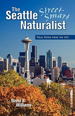E-Book (epub) The Seattle Street-Smart Naturalist von David B. Williams