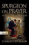 Kartonierter Einband Spurgeon on Prayer von Charles H Spurgeon