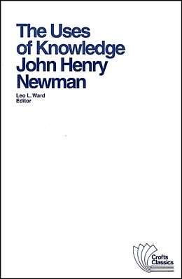 Kartonierter Einband The Uses of Knowledge von John Henry Newman