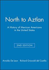 Couverture cartonnée North to Aztlan de Arnoldo (Angelo State University) De Leon, Richard (San Diego State University) Griswold del Castillo