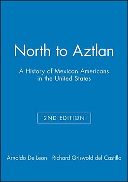 Couverture cartonnée North to Aztlan de Arnoldo (Angelo State University) De Leon, Richard (San Diego State University) Griswold del Castillo