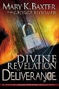 Kartonierter Einband Divine Revelation of Deliverance von Mary K Baxter, George Bloomer