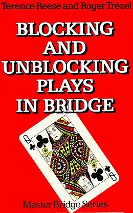 E-Book (epub) Blocking and Unblocking Plays in Bridge von Terrence Reese