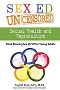 E-Book (epub) Sex Ed Uncensored - Sexual Health and Reproduction von Taylor Puck