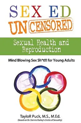E-Book (epub) Sex Ed Uncensored - Sexual Health and Reproduction von Taylor Puck