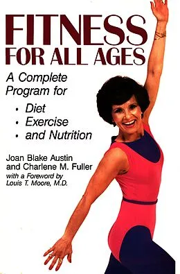 E-Book (epub) Fitness For All Ages: A Complete Program for Diet, Exercise, and Nutrition von Joan Blake Austin