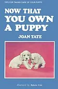 E-Book (epub) Now That You Own a Puppy von Joan Tate