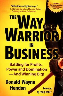 E-Book (epub) Way of the Warrior in Business: Battling for Profits, Power, and Domination - And Winning Big! von Donald Wayne Hendon
