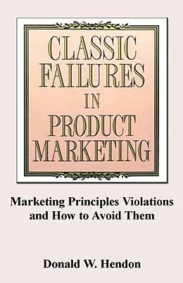 E-Book (epub) Classic Failures in Product Marketing von Donald Wayne Hendon