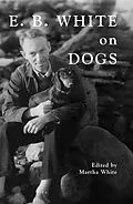 E-Book (epub) E.B. White on Dogs von E. B. White