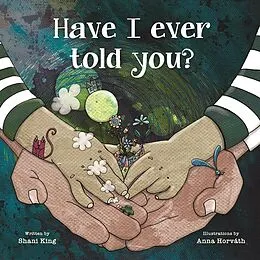 E-Book (epub) Have I Ever Told You? von Shani Mahiri King