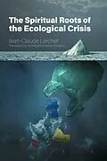 E-Book (epub) Spiritual Roots of the Ecological Crisis von Jean-Claude Larchet
