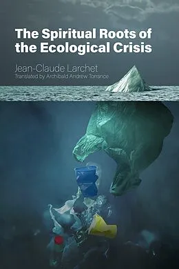 E-Book (epub) Spiritual Roots of the Ecological Crisis von Jean-Claude Larchet