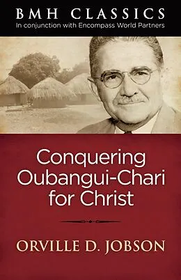E-Book (epub) Conquering Oubangui Chari for Christ von Orville D. Jobson