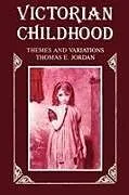 Kartonierter Einband Victorian Childhood von Jordan Thomas E.