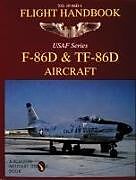 Kartonierter Einband F-86D & TF-86D Flight Handbook von Ltd., Schiffer Publishing