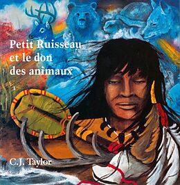 Couverture cartonnée Petit Ruisseau et le don des animaux de C.J. Taylor