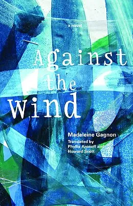 E-Book (epub) Against the Wind von Madeleine Gagnon, Howard Scott