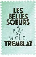 E-Book (epub) Les Belles Soeurs von Michel Tremblay