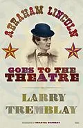 E-Book (epub) Abraham Lincoln Goes to the Theatre von Larry Tremblay