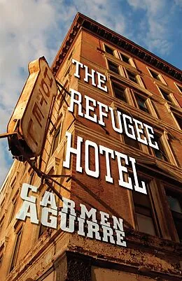 E-Book (epub) The Refugee Hotel von Carmen Aguirre