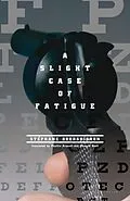 E-Book (epub) A Slight Case of Fatigue von Stéphane Bourguignon