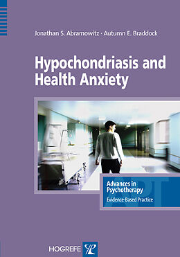 Kartonierter Einband Hypochondriasis and Health Anxiety von Jonathan S. Abramowitz, Autumn E. Braddock