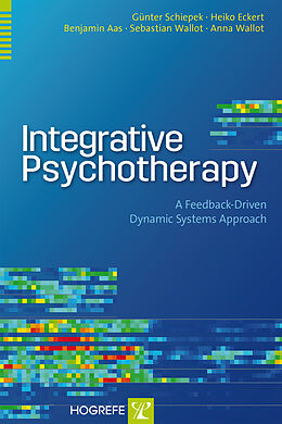 Couverture cartonnée Integrative Psychotherapy de Günter Schiepek, Heiko Eckert, Benjamin Aas