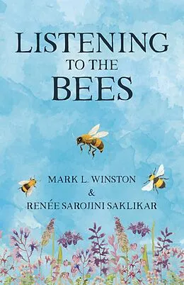 E-Book (epub) Listening to the Bees von Mark Winston, Renée Sarojini Saklikar