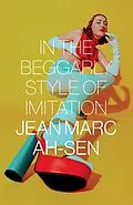 E-Book (epub) In the Beggarly Style of Imitation von Jean Marc Ah-Sen
