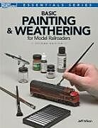 Couverture cartonnée Basic Painting & Weathering for Model Railroaders de Jeff Wilson