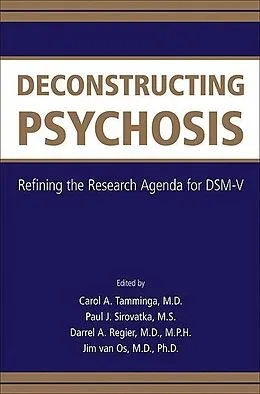E-Book (epub) Deconstructing Psychosis von Carol A. Tamminga, Paul J. Sirovatka, Darrel A. Regier
