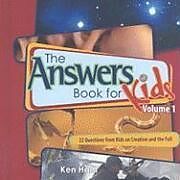 Fester Einband The Answer Book for Kids, Volume 1: 22 Questions from Kids on Creation and the Fall von Ken Ham