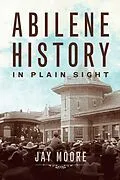 E-Book (epub) Abilene History in Plain Sight von Jay Moore