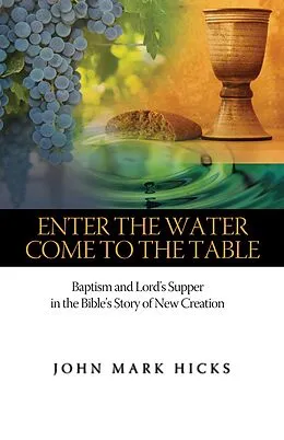 E-Book (epub) Enter the Water, Come to the Table von John Mark Hicks