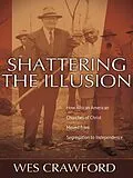 E-Book (epub) Shattering the Illusion von Wes Crawford