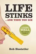 E-Book (epub) Life Stinks . . . and Then You Die von Bob Hostetler