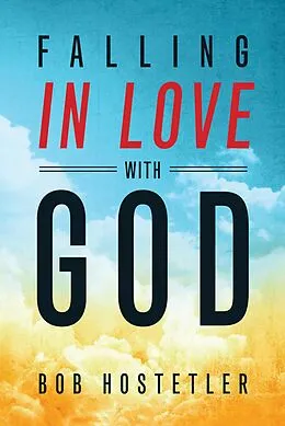 ePUB Falling in Love with God von Bob Hostetler