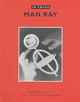 Kartonierter Einband In Focus: Man Ray: Photographs from the J. Paul Getty Museum von Katherine Ware