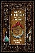 Kartonierter Einband Real Alchemy: A Primer of Practical Alchemy von Robert Allen Bartlett