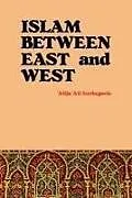 Kartonierter Einband Islam Between East and West von 'Alija 'Ali Izetbegovic