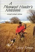E-Book (epub) Pheasant Hunter's Notebook von Larry Brown