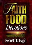 Livre Relié Faith Food Devotions de Kenneth E Hagin