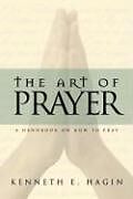 Couverture cartonnée The Art of Prayer de Kenneth E Hagin